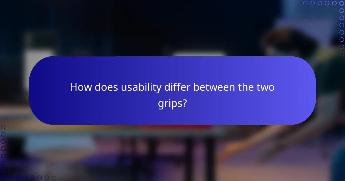 How does usability differ between the two grips?