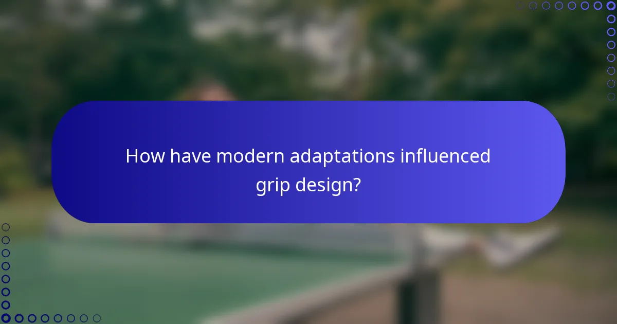 How have modern adaptations influenced grip design?