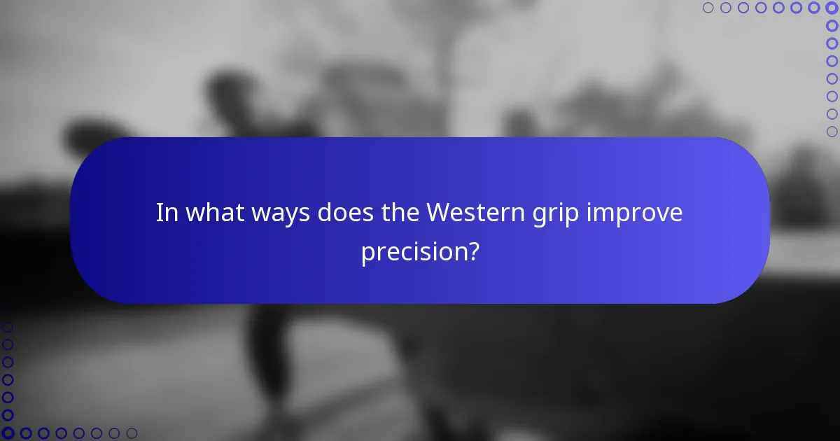 In what ways does the Western grip improve precision?